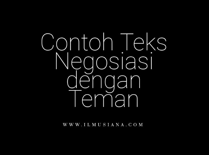 Contoh teks negosiasi jual beli baju berbagi teks penting di bawah ini akan dijelaskan struktur struktur teks negosiasi yang dapat kamu pelajari, grameds. 3 Contoh Teks Negosiasi Dengan Teman Ilmusiana