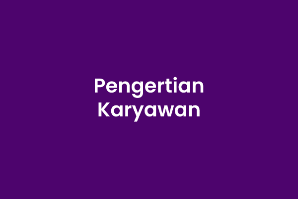 Menurut hasibuan (2007) pegawai adalah setiap orang yang bekerja dengan menjual tenaganya (fisik dan pikiran) kepada perusahaan dan … 5 Pengertian Karyawan Menurut Para Ahli Mingseli