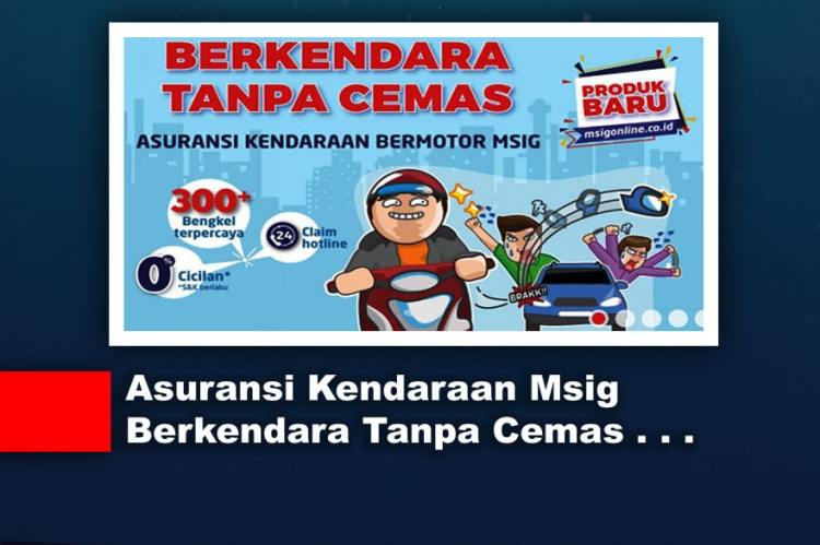 Pt asuransi jiwa sinarmas msig tbk. Asuransi Kendaraan Msig Berkendara Tanpa Cemas