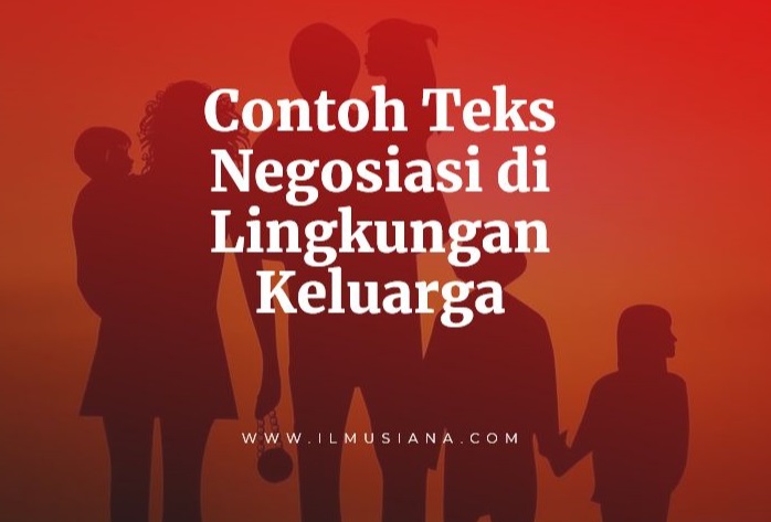 Yuk, lihat contoh teks negosiasi beserta penjelasan dari. 3 Contoh Teks Negosiasi Di Lingkungan Keluarga Ilmusiana