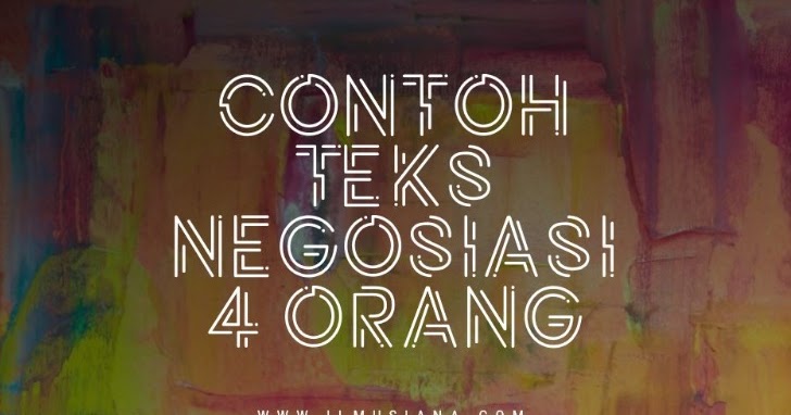 Contoh teks negosiasi di sekolah. 3 Contoh Teks Negosiasi 4 Orang Ilmusiana