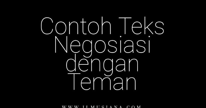 Sebenarnya ada langkah yang lebih baik dalam melakukan negosiasi, yaitu:. 3 Contoh Teks Negosiasi Dengan Teman Ilmusiana